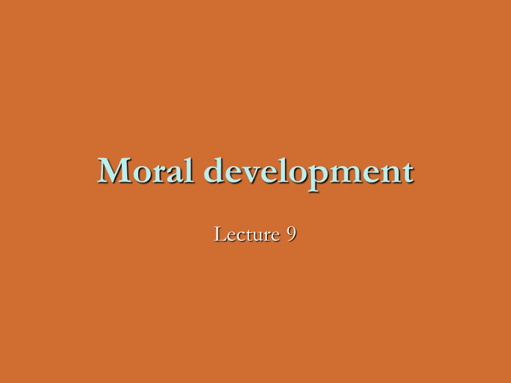 Moral development Lecture 9